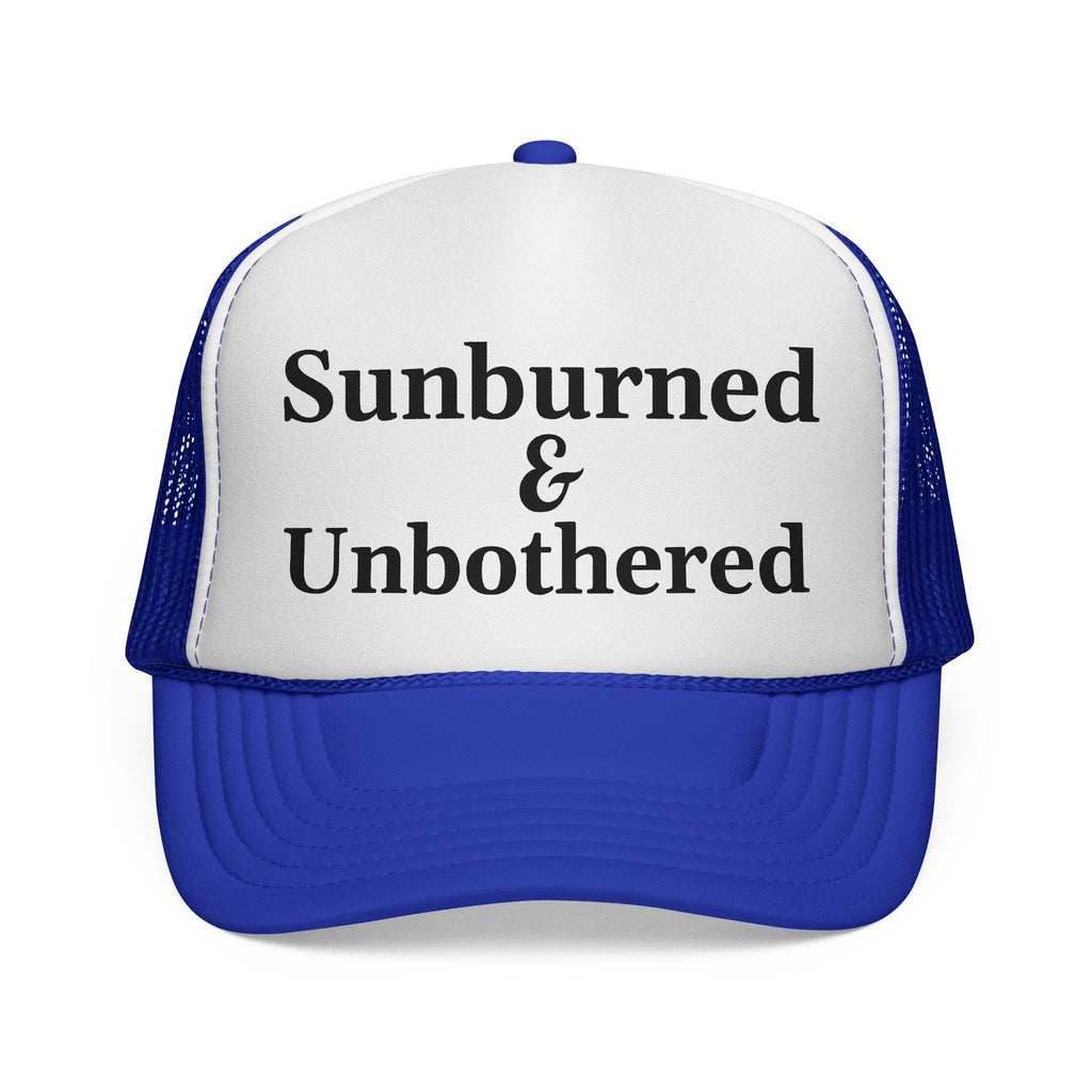 Sunburned and Unbothered Trucker Cap