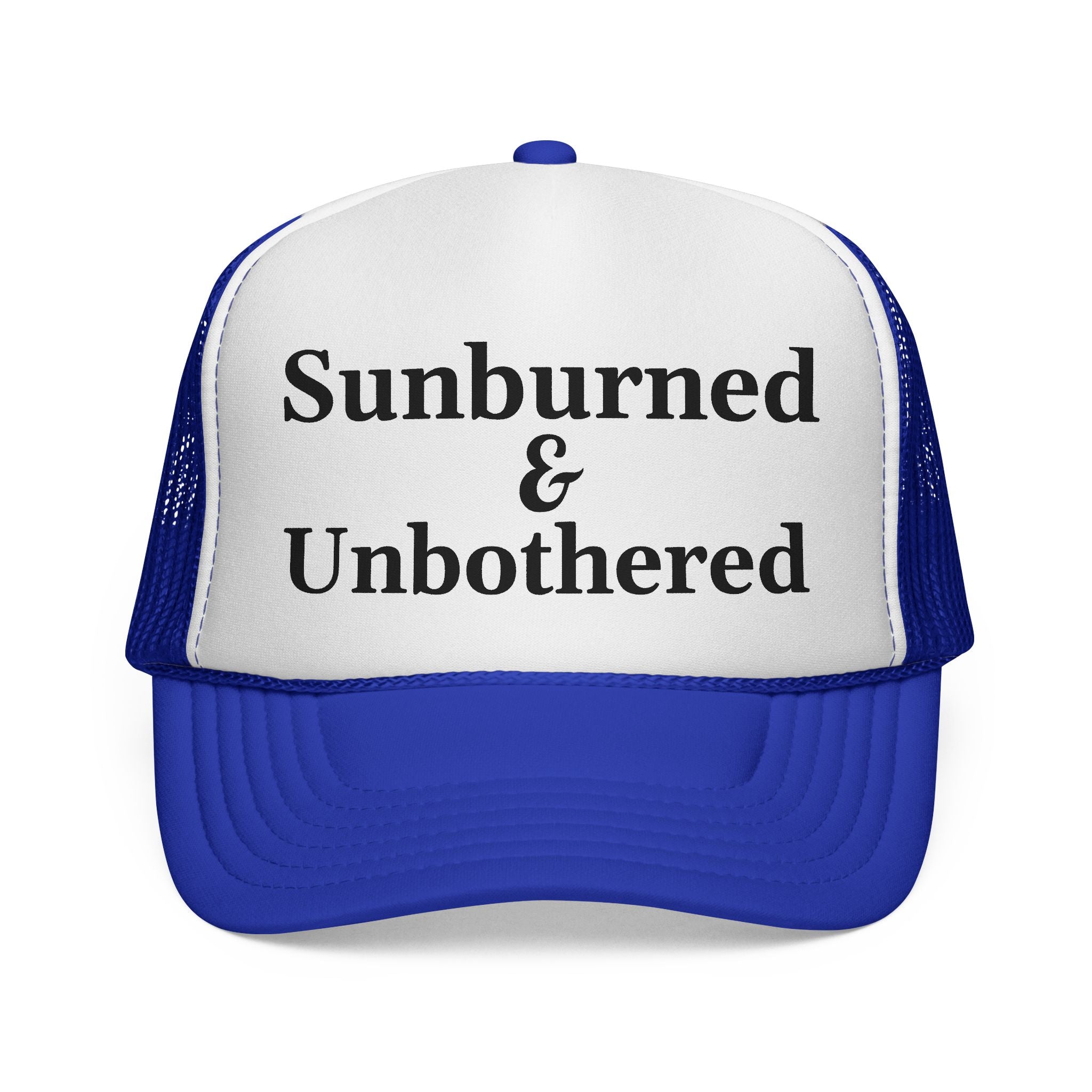 Sunburned and Unbothered Trucker Cap