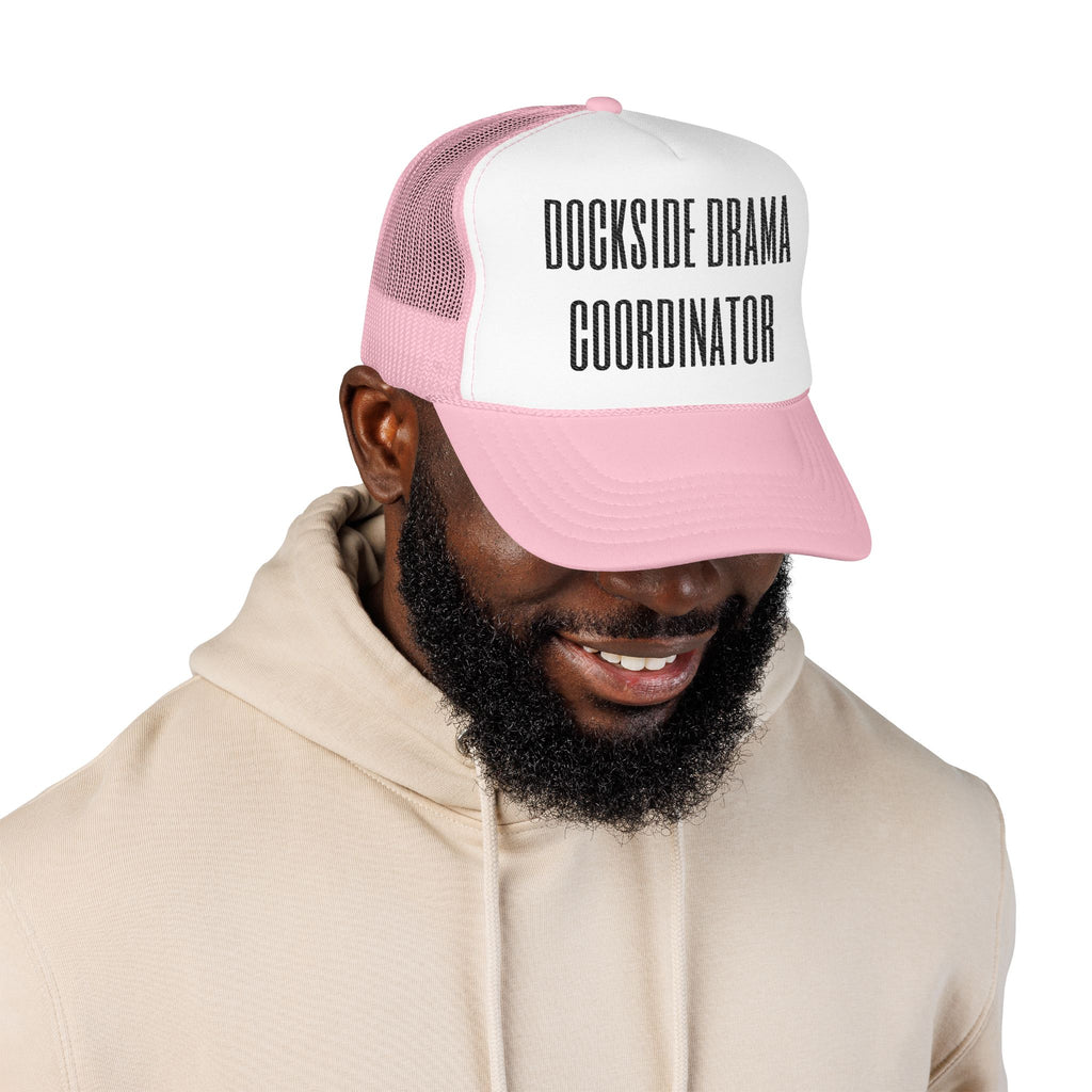 Dockside Drama Coordinator Foam Trucker Hat