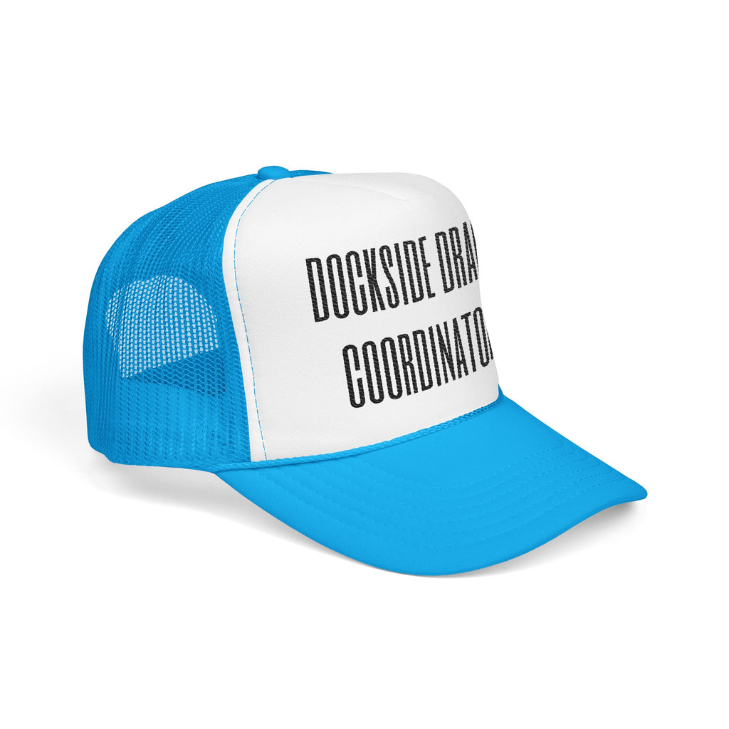 Dockside Drama Coordinator Foam Trucker Hat