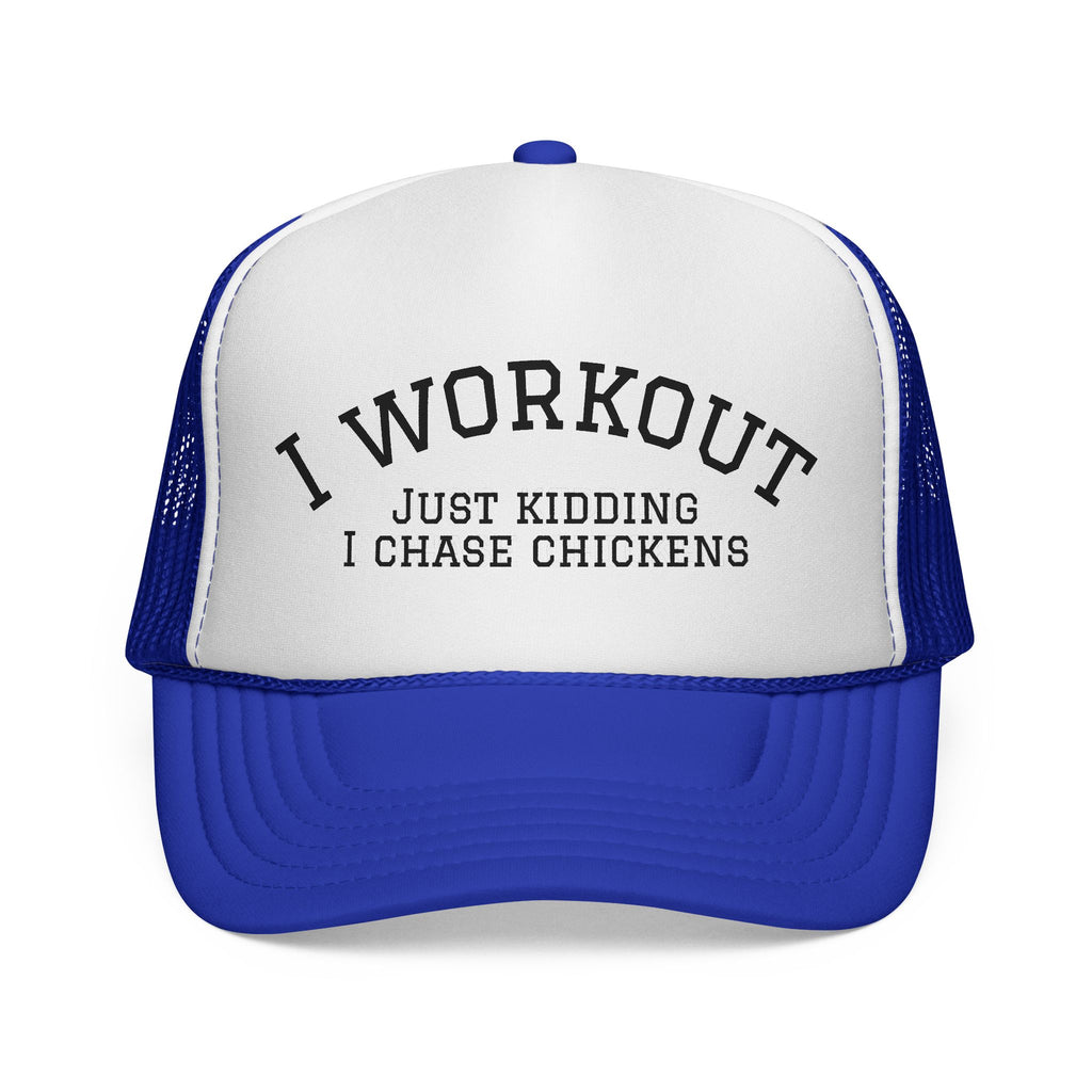 I Workout Just Kidding I Chase Chickens Trucker Hat