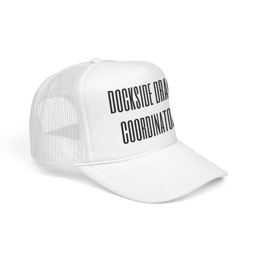 Dockside Drama Coordinator Foam Trucker Hat