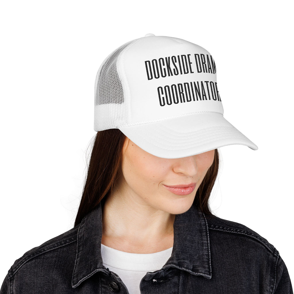 Dockside Drama Coordinator Foam Trucker Hat