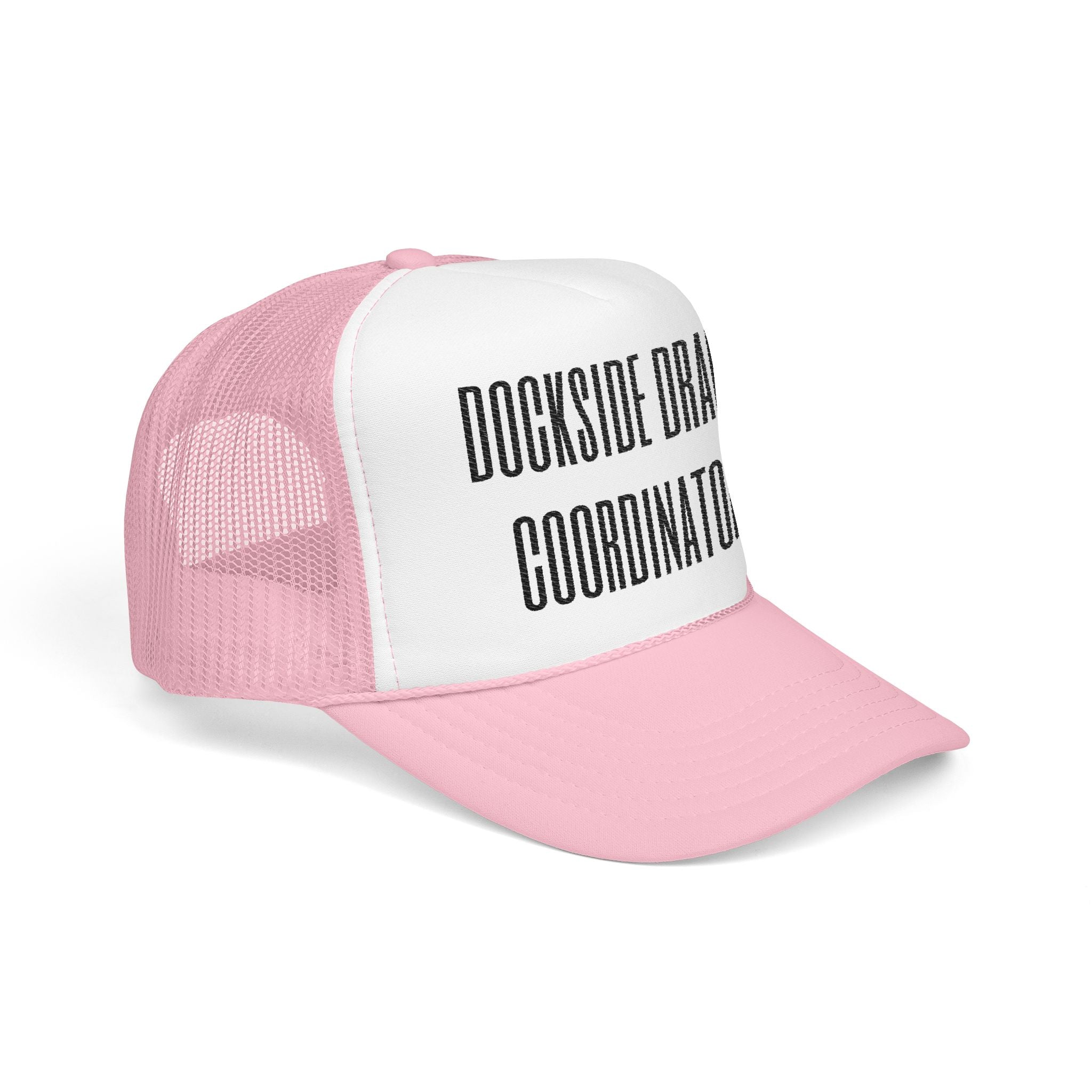 Dockside Drama Coordinator Foam Trucker Hat