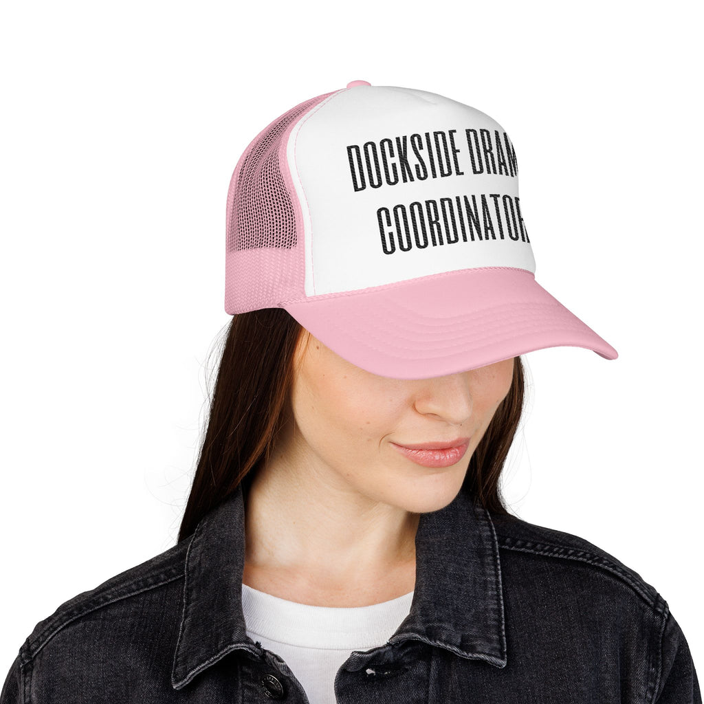 Dockside Drama Coordinator Foam Trucker Hat