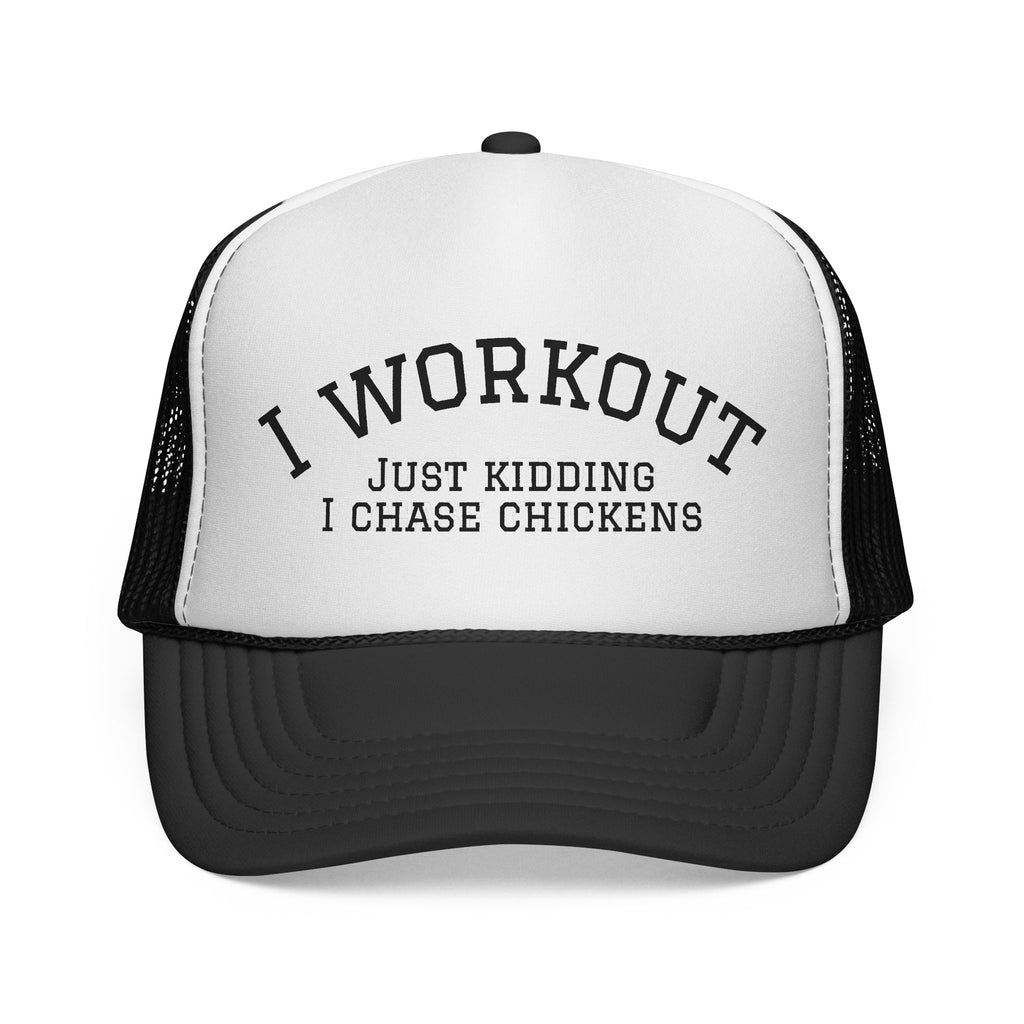 I Workout Just Kidding I Chase Chickens Trucker Hat