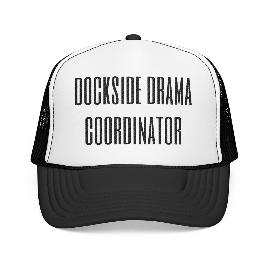 Dockside Drama Coordinator Foam Trucker Hat