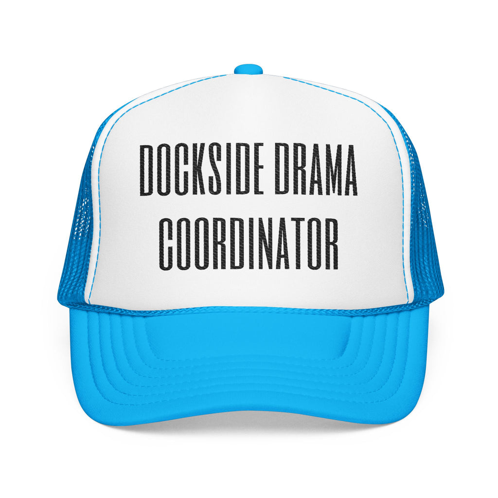 Dockside Drama Coordinator Foam Trucker Hat