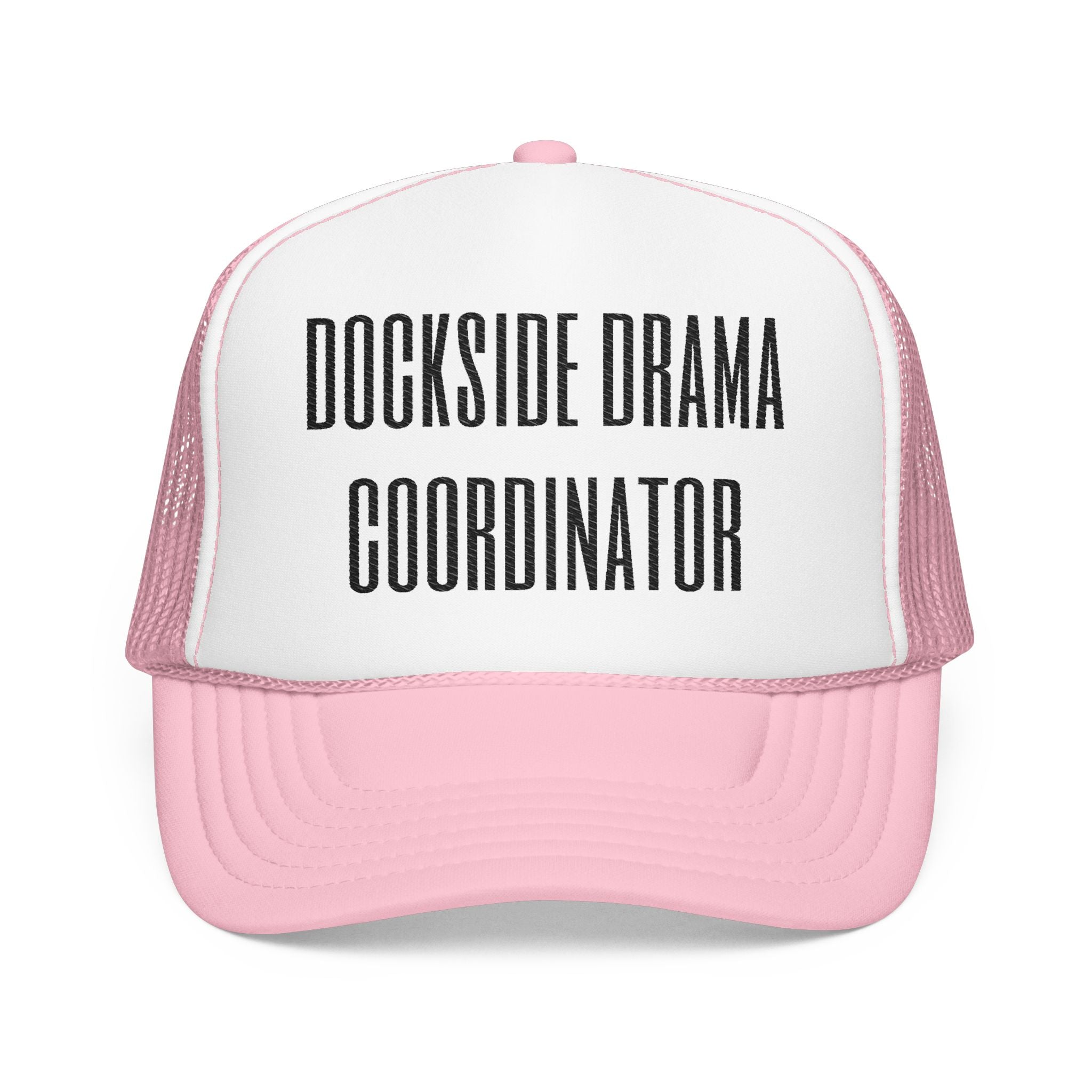 Dockside Drama Coordinator Foam Trucker Hat