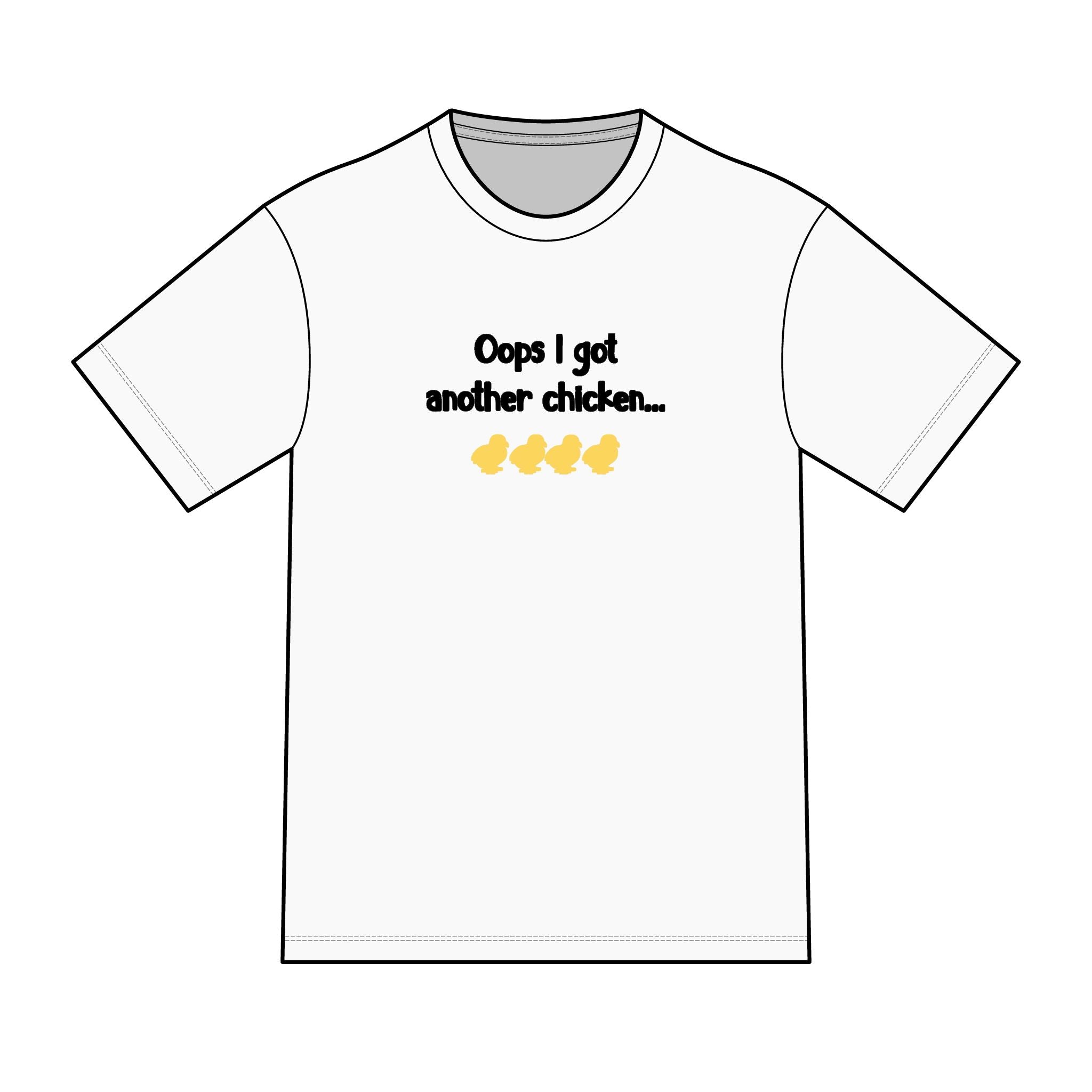 Oops I Got Another Chicken Tee