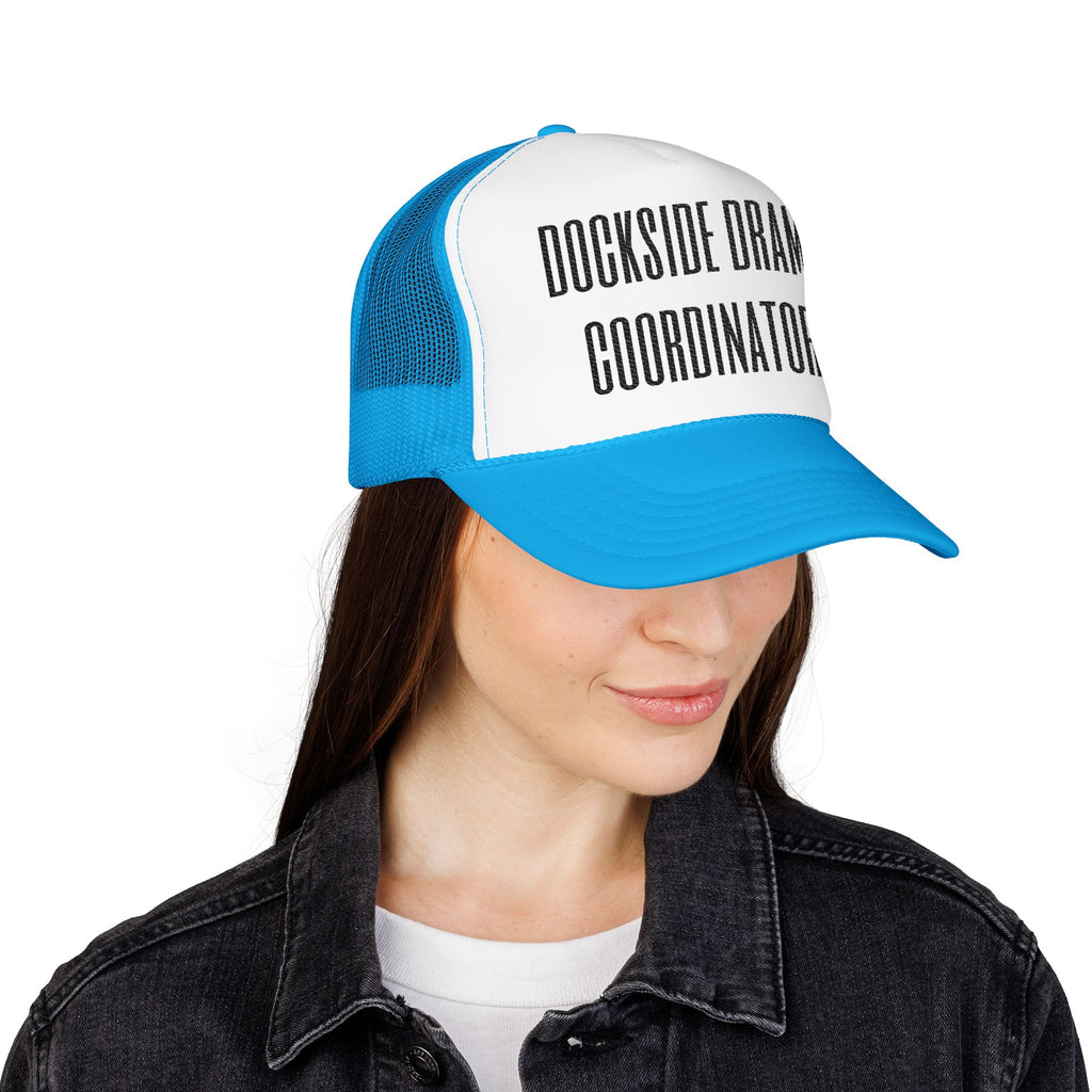 Dockside Drama Coordinator Foam Trucker Hat