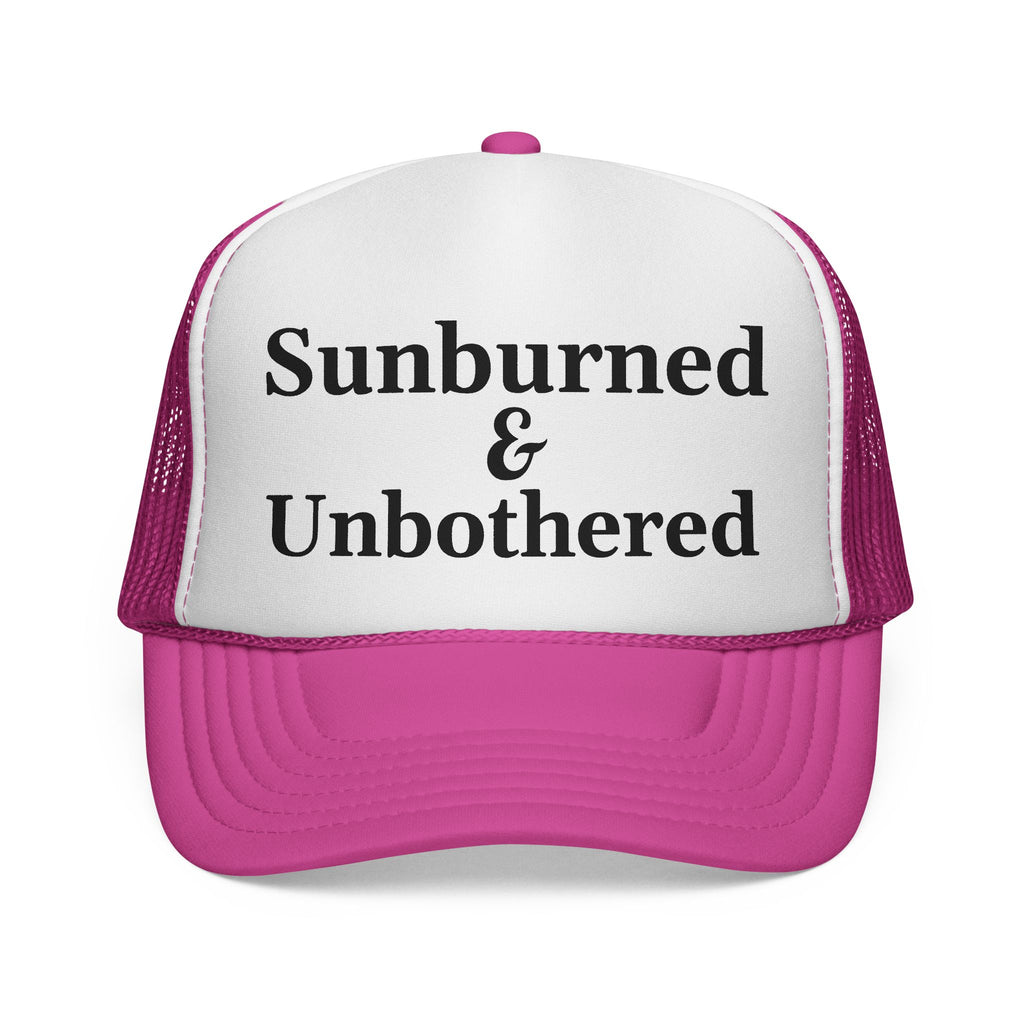 Sunburned and Unbothered Trucker Cap